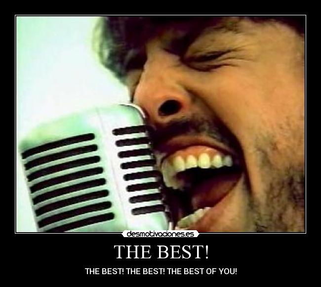 THE BEST! - THE BEST! THE BEST! THE BEST OF YOU!