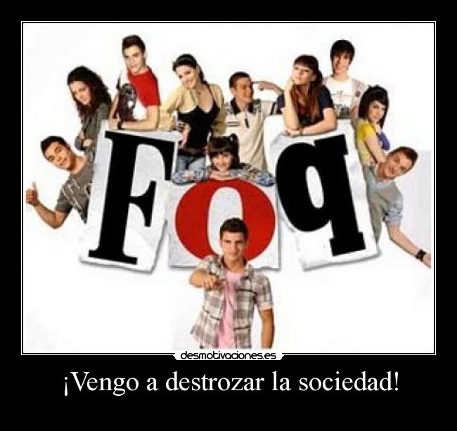 ¡Vengo a destrozar la sociedad! -