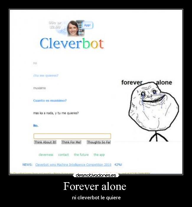 Forever alone - ni cleverbot le quiere