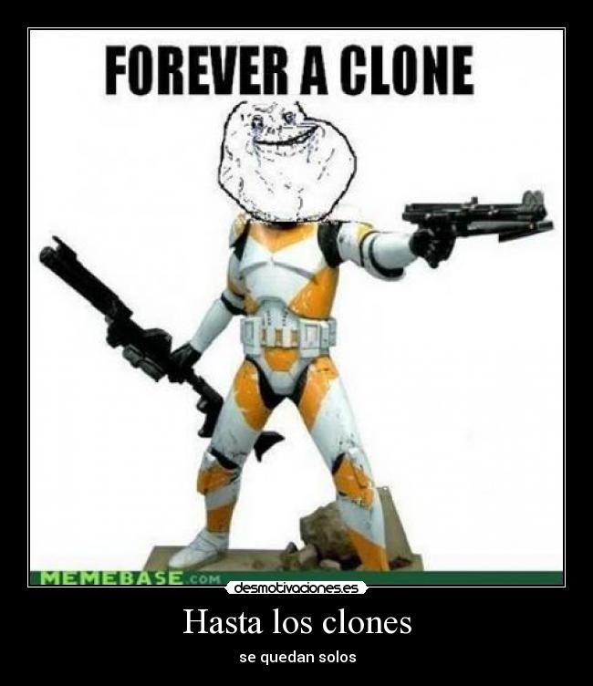 Hasta los clones - se quedan solos