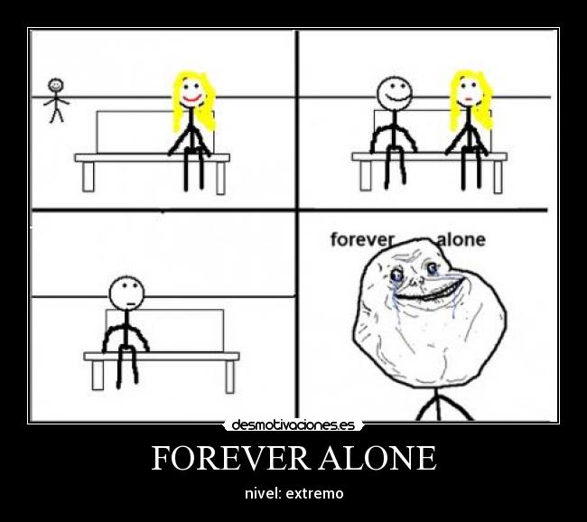 FOREVER ALONE - 