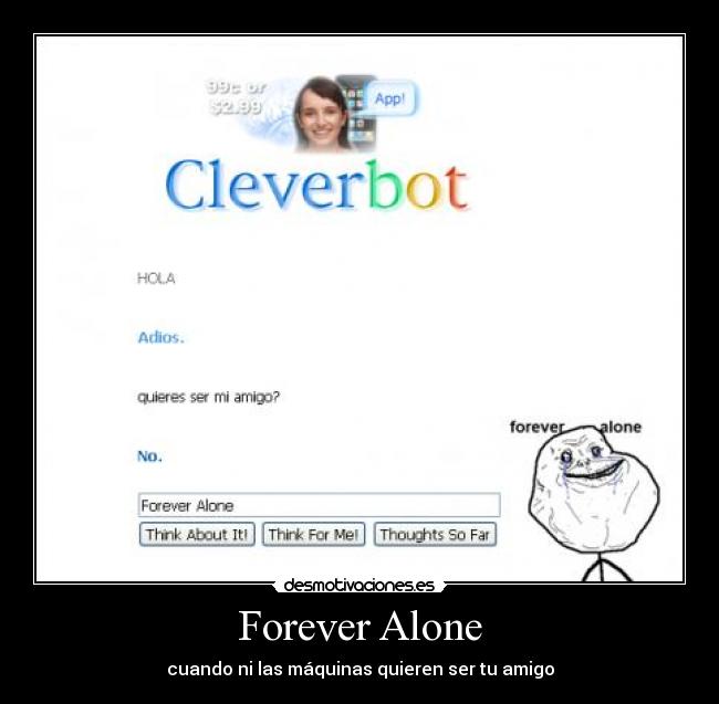 Forever Alone - cuando ni las máquinas quieren ser tu amigo