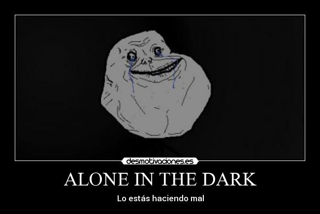 carteles forever alone the dark desmotivaciones