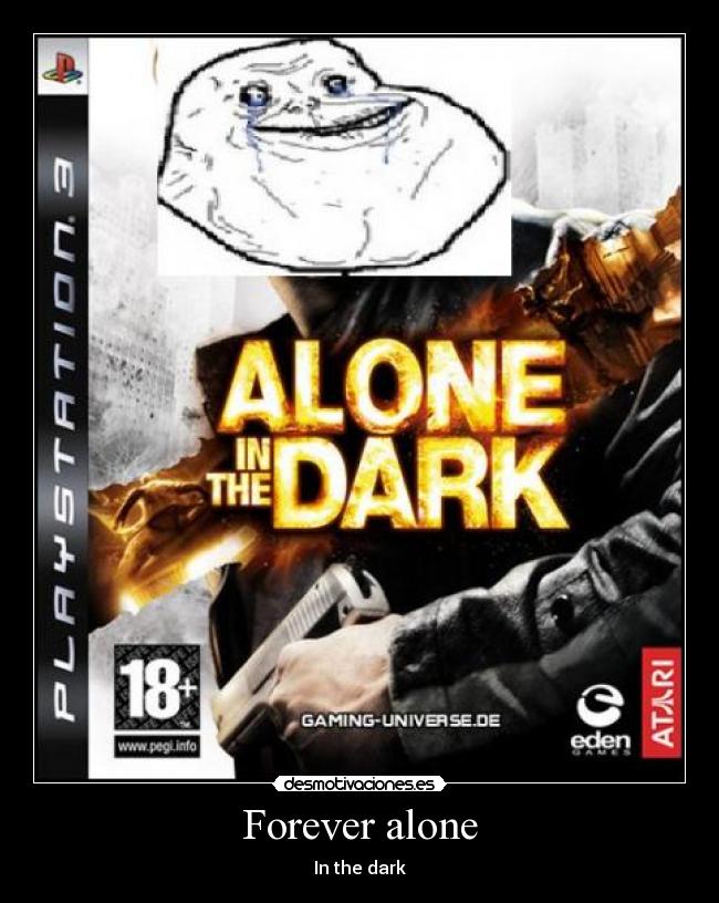 Forever alone -