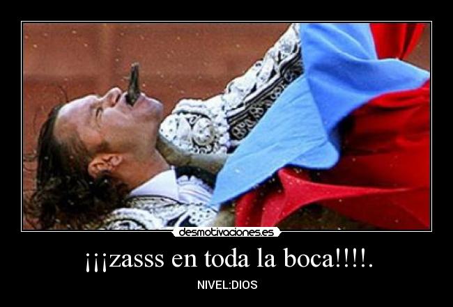 ¡¡¡zasss en toda la boca!!!!. -