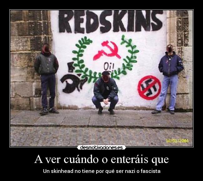 A ver cuándo o enteráis que - Un skinhead no tiene por qué ser nazi o fascista
