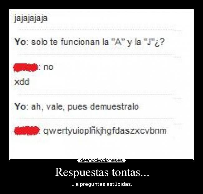 Respuestas tontas... - ...a preguntas estúpidas.