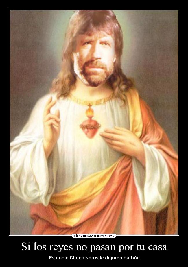 Si los reyes no pasan por tu casa - Es que a Chuck Norris le dejaron carbón