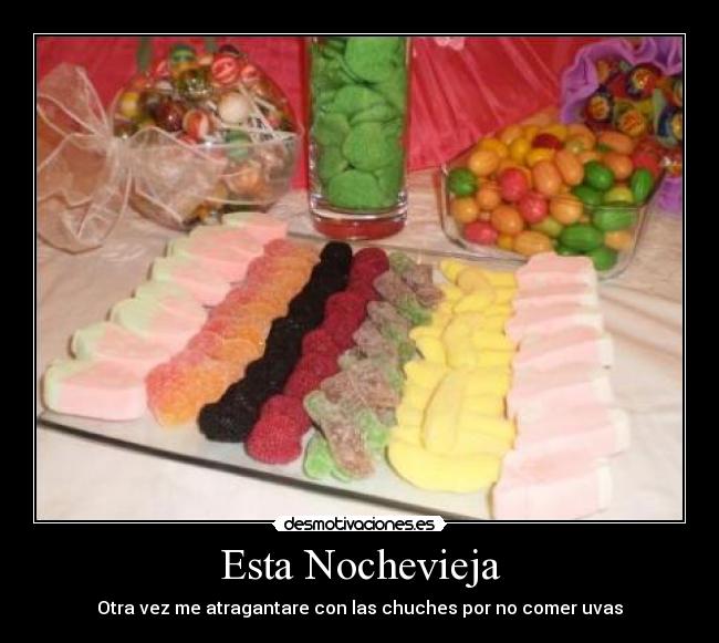 Esta Nochevieja - Otra vez me atragantare con las chuches por no comer uvas