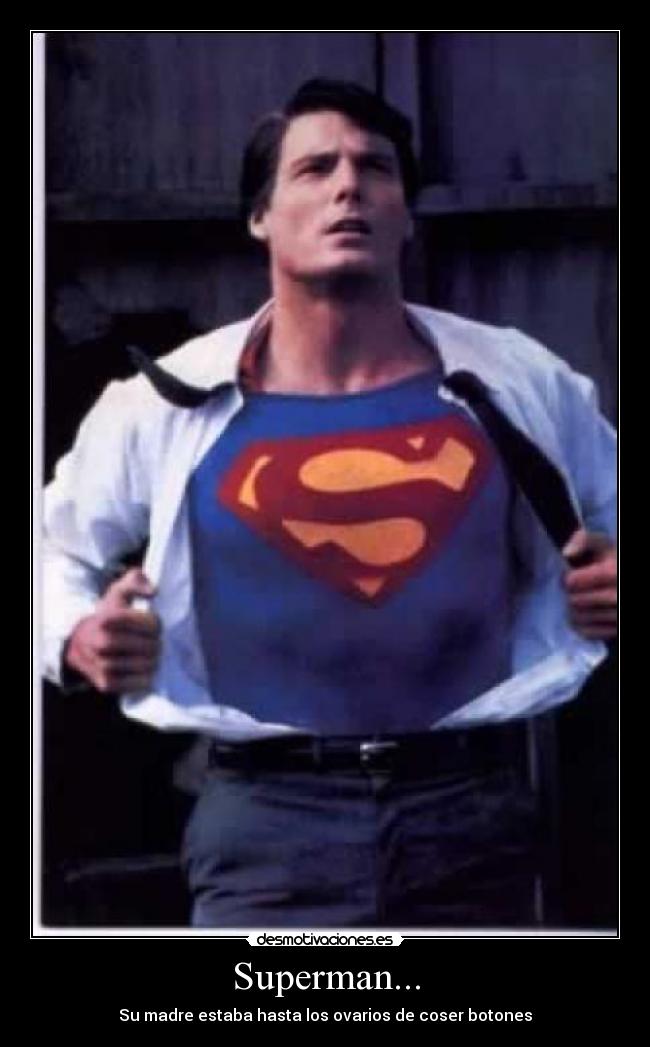Superman... - Su madre estaba hasta los ovarios de coser botones