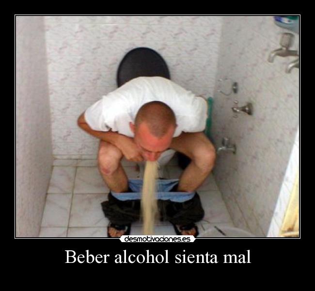 Beber alcohol sienta mal - 