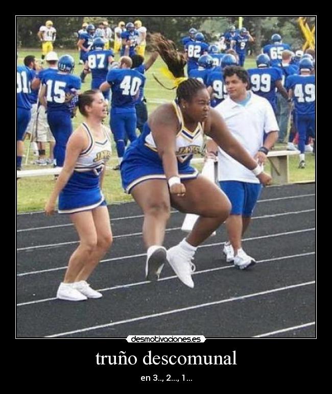 truño descomunal - en 3.., 2..., 1...