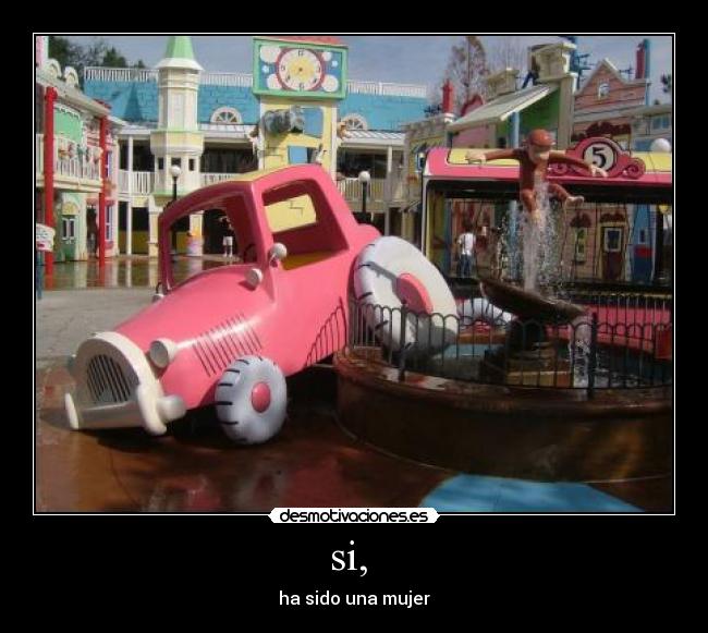 si, - ha sido una mujer