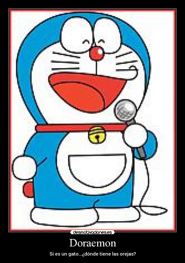 Doraemon - Si es un gato...¿dónde tiene las orejas?