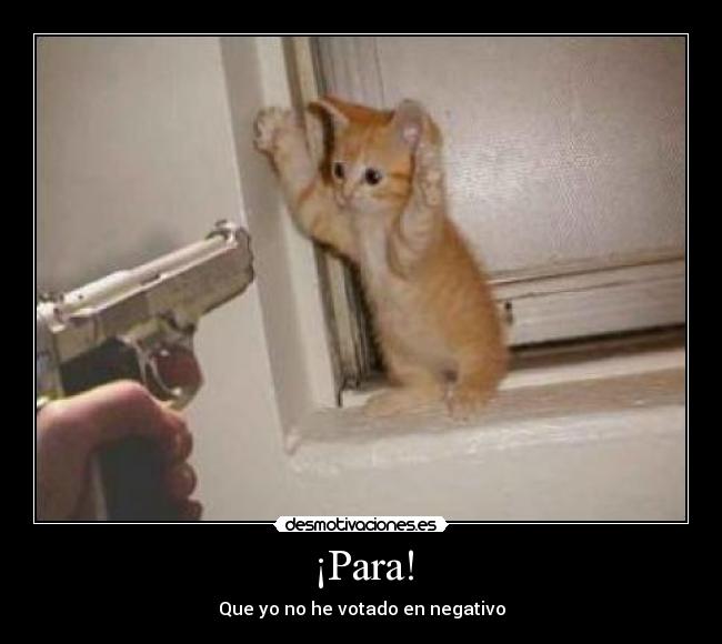 ¡Para! - Que yo no he votado en negativo