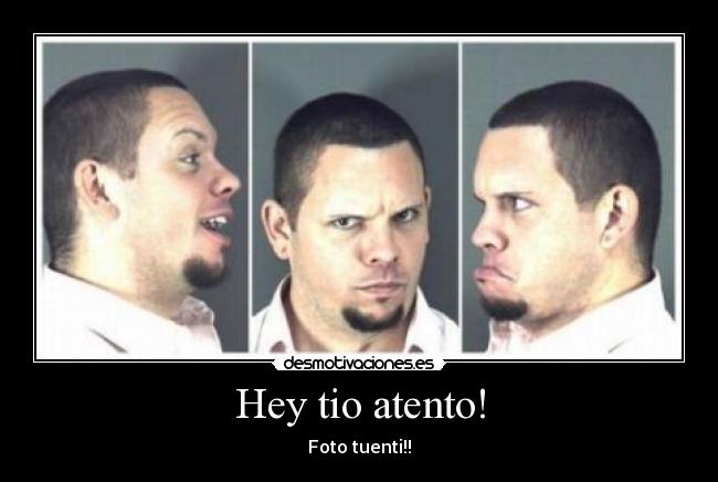 Hey tio atento! - Foto tuenti!!