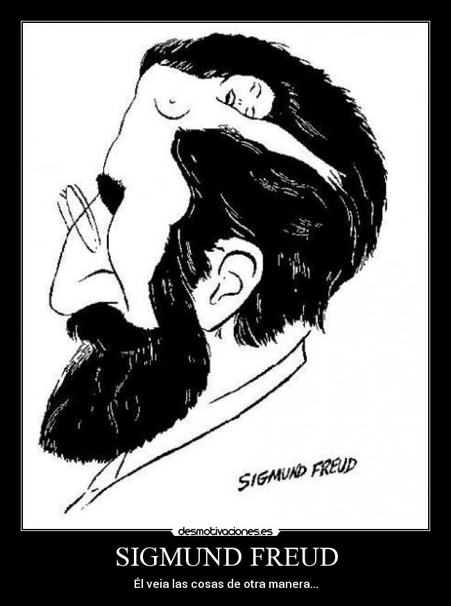 SIGMUND FREUD - Él veia las cosas de otra manera...