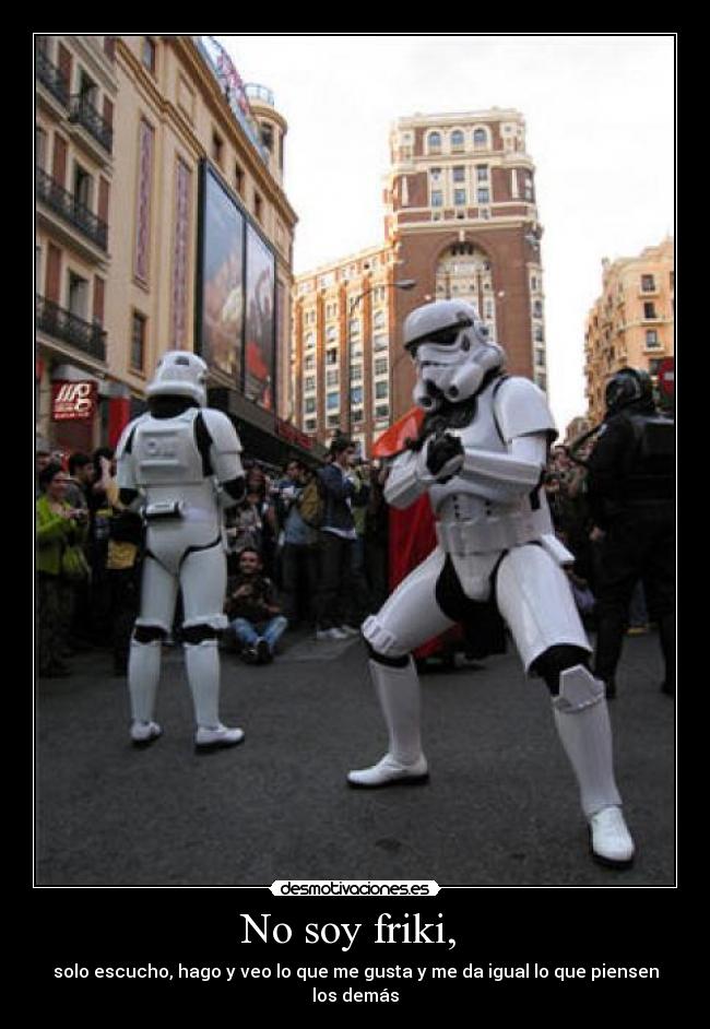 No soy friki, -