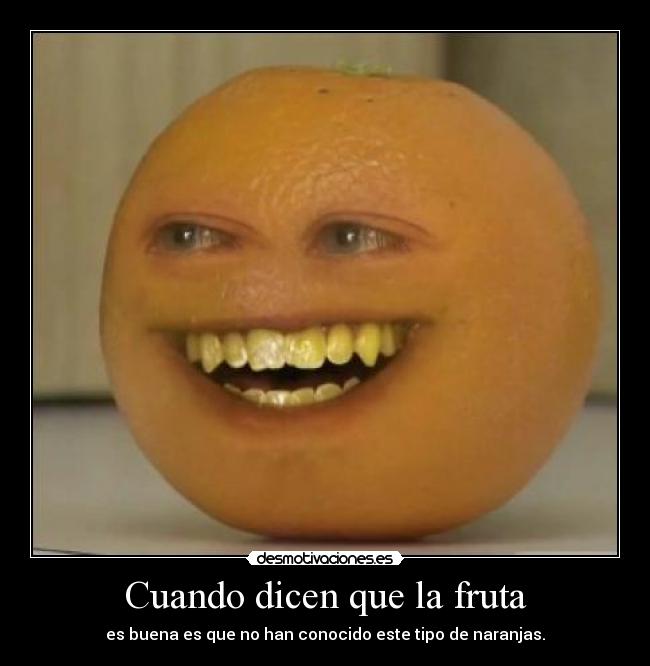Cuando dicen que la fruta - es buena es que no han conocido este tipo de naranjas.