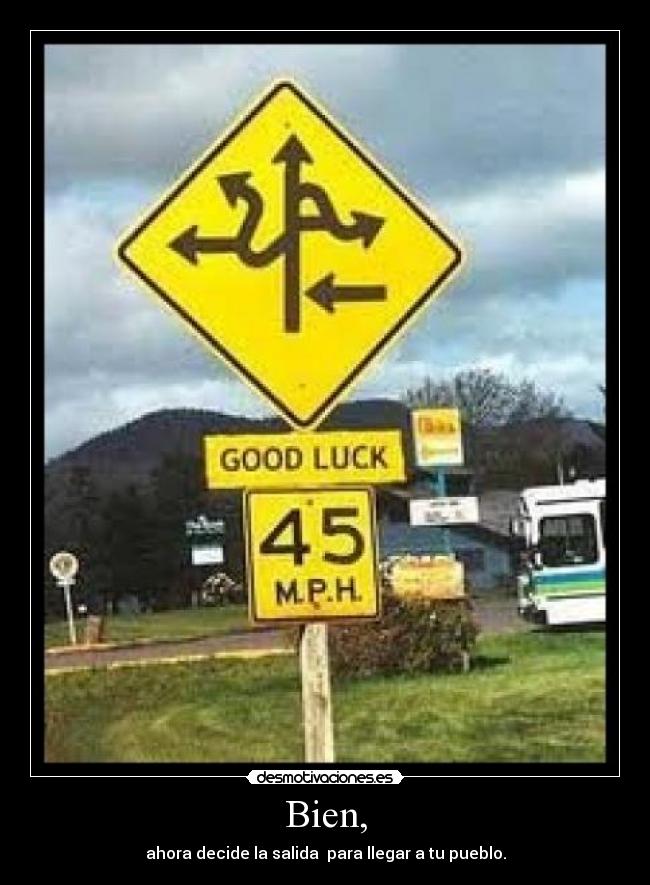 Bien, - ahora decide la salida para llegar a tu pueblo.
