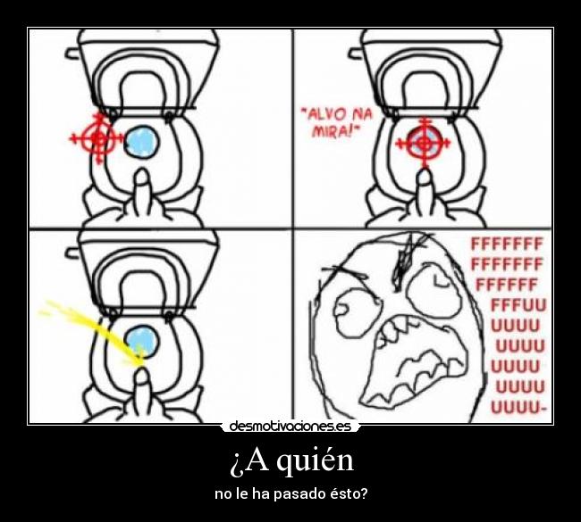 ¿A quién - no le ha pasado ésto?