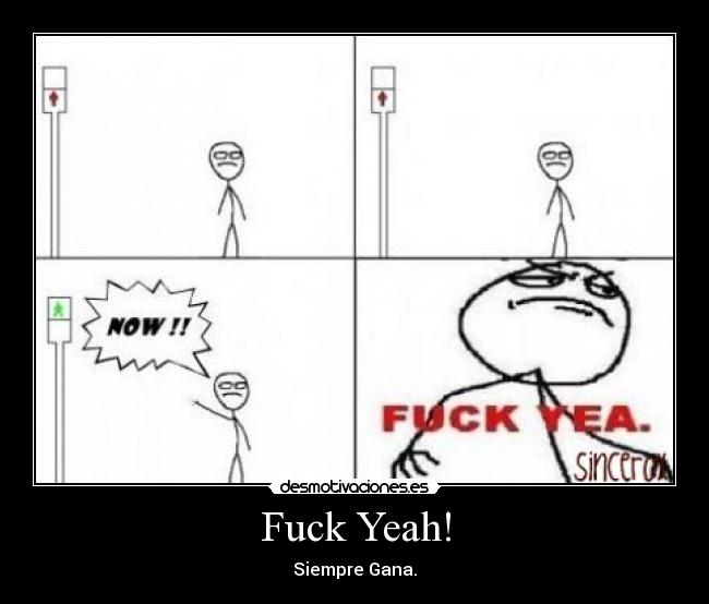 Fuck Yeah! - Siempre Gana.