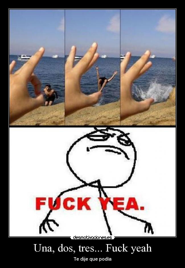 Una, dos, tres... Fuck yeah - Te dije que podía