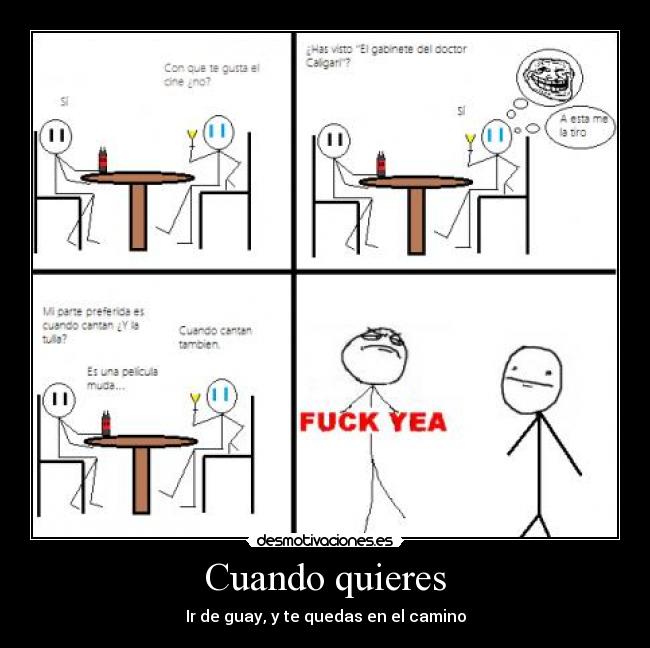 Cuando quieres - Ir de guay, y te quedas en el camino