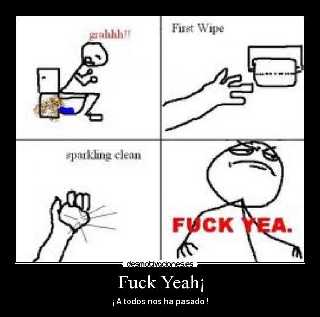 Fuck Yeah¡ - ¡ A todos nos ha pasado !