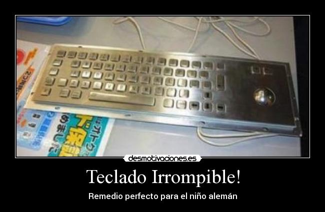Teclado Irrompible! - Remedio perfecto para el niño alemán