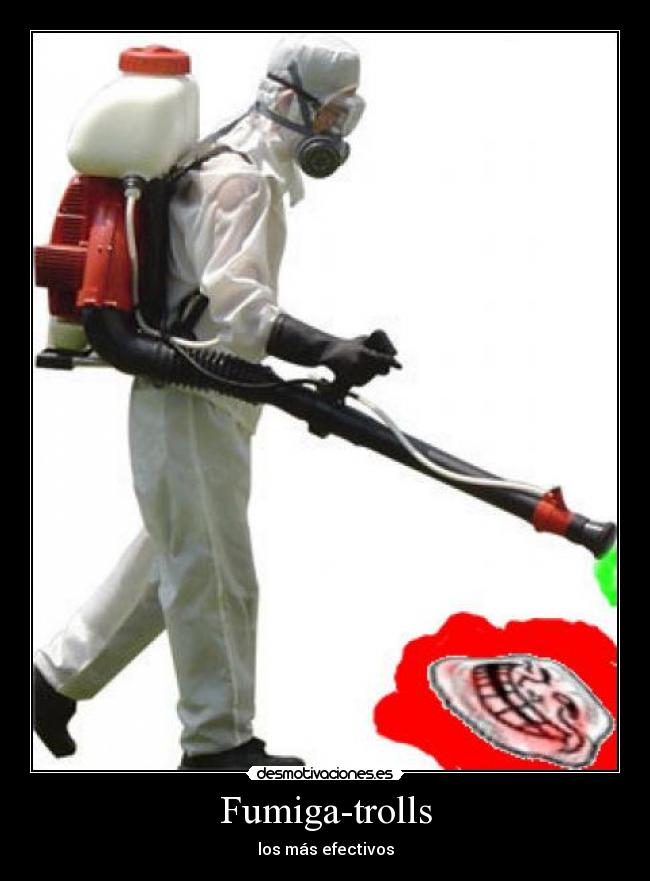 Fumiga-trolls - los más efectivos