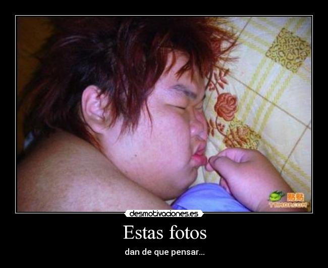 Estas fotos - dan de que pensar...