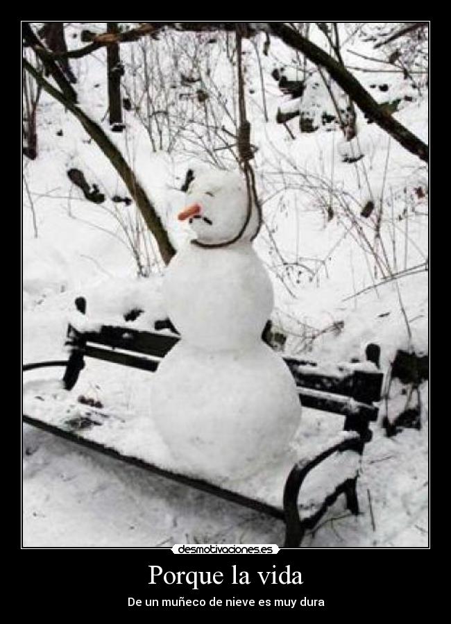 Porque la vida - De un muñeco de nieve es muy dura