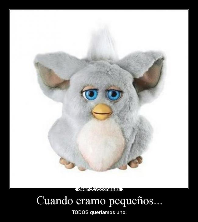 Cuando eramo pequeños... - TODOS queriamos uno.