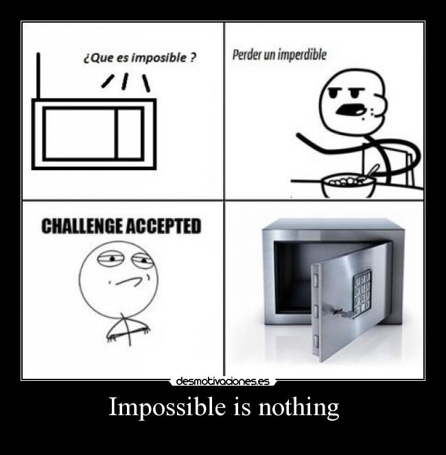 Impossible is nothing -