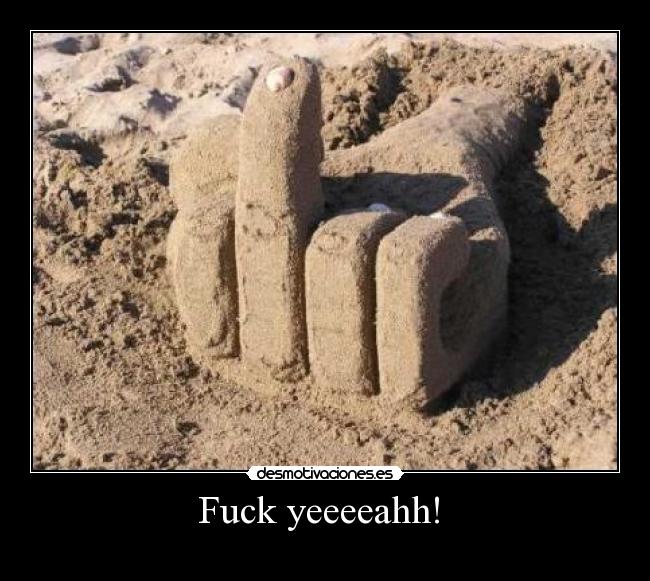 Fuck yeeeeahh!  - 