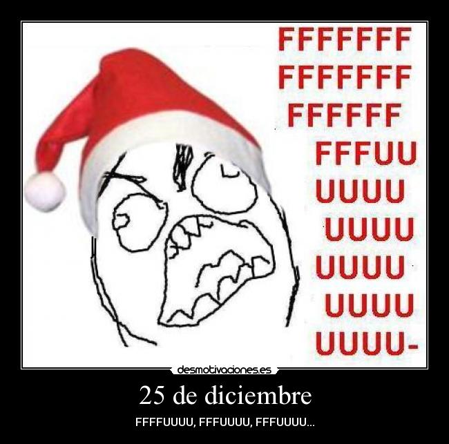 25 de diciembre - FFFFUUUU, FFFUUUU, FFFUUUU...