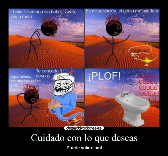 Cuidado con lo que deseas - Puede salirte mal