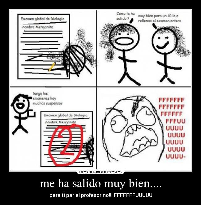 me ha salido muy bien.... - para ti par el profesor no!!! FFFFFFFUUUUU