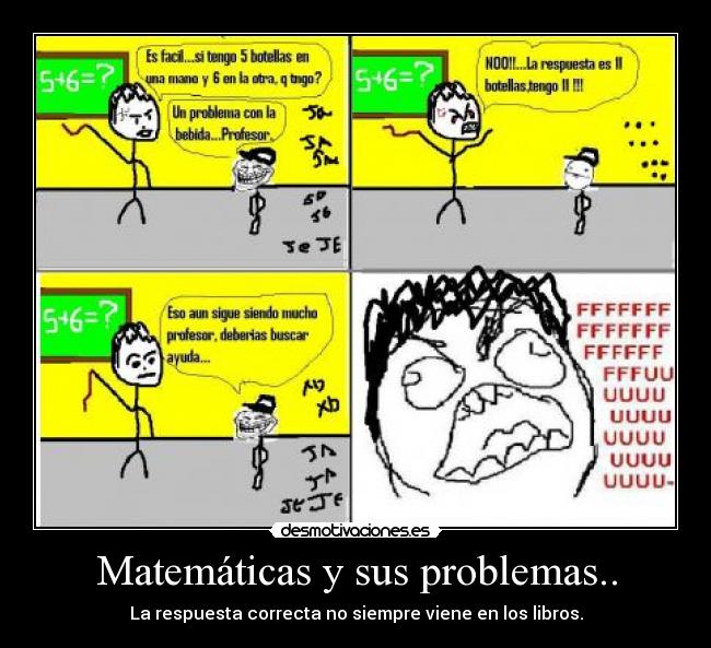 Matemáticas y sus problemas.. - La respuesta correcta no siempre viene en los libros.