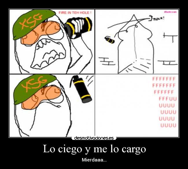 Lo ciego y me lo cargo - Mierdaaa...