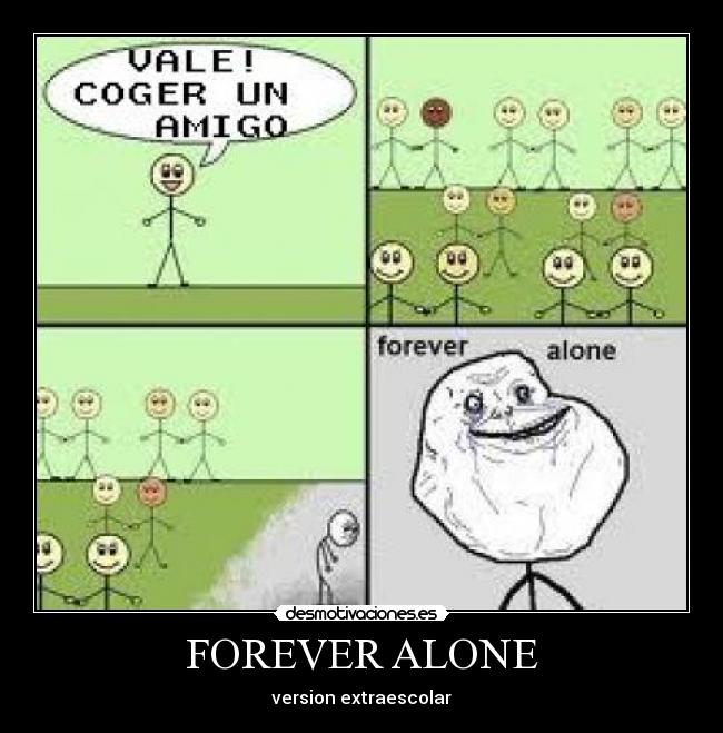FOREVER ALONE - version extraescolar