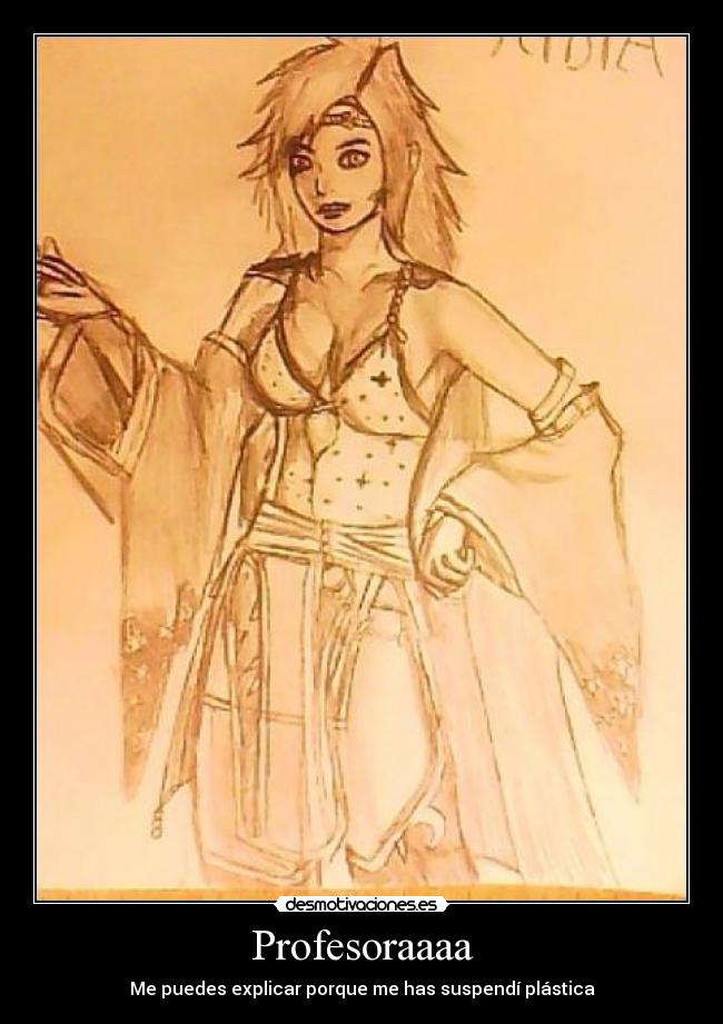 Profesoraaaa - Me puedes explicar porque me has suspendí plástica