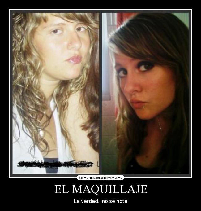 EL MAQUILLAJE - La verdad...no se nota