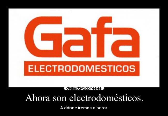 Ahora son electrodomésticos. - 