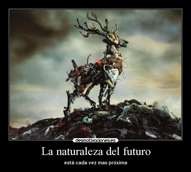 carteles naturaleza futuro basura naturaleza desmotivaciones