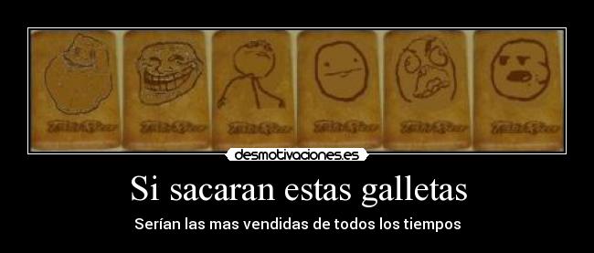 Si sacaran estas galletas - Serían las mas vendidas de todos los tiempos