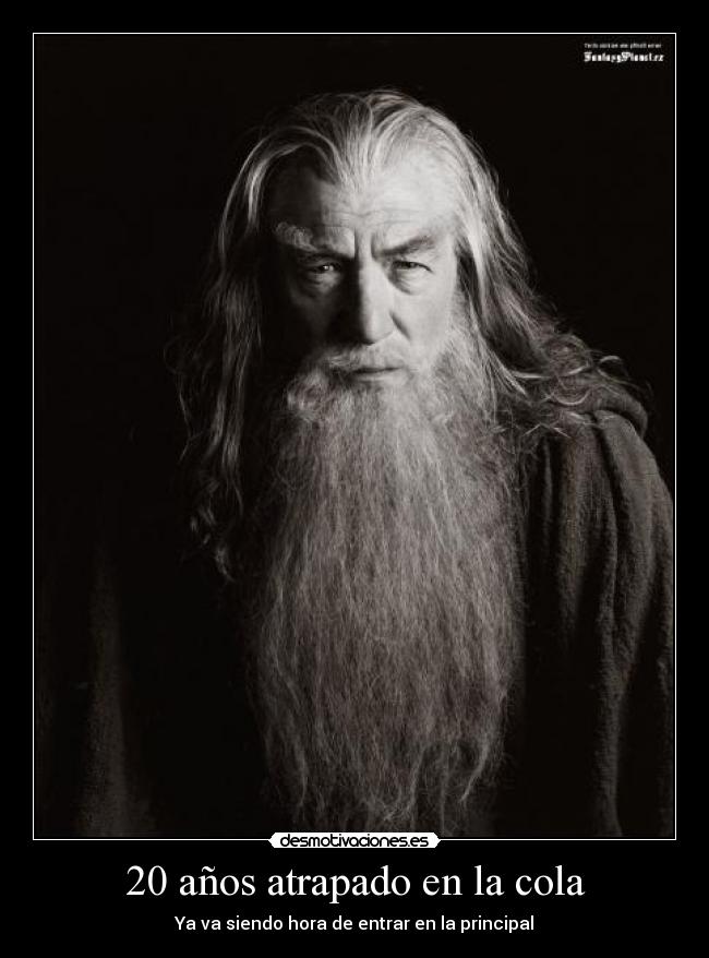 20 años atrapado en la cola - Ya va siendo hora de entrar en la principal