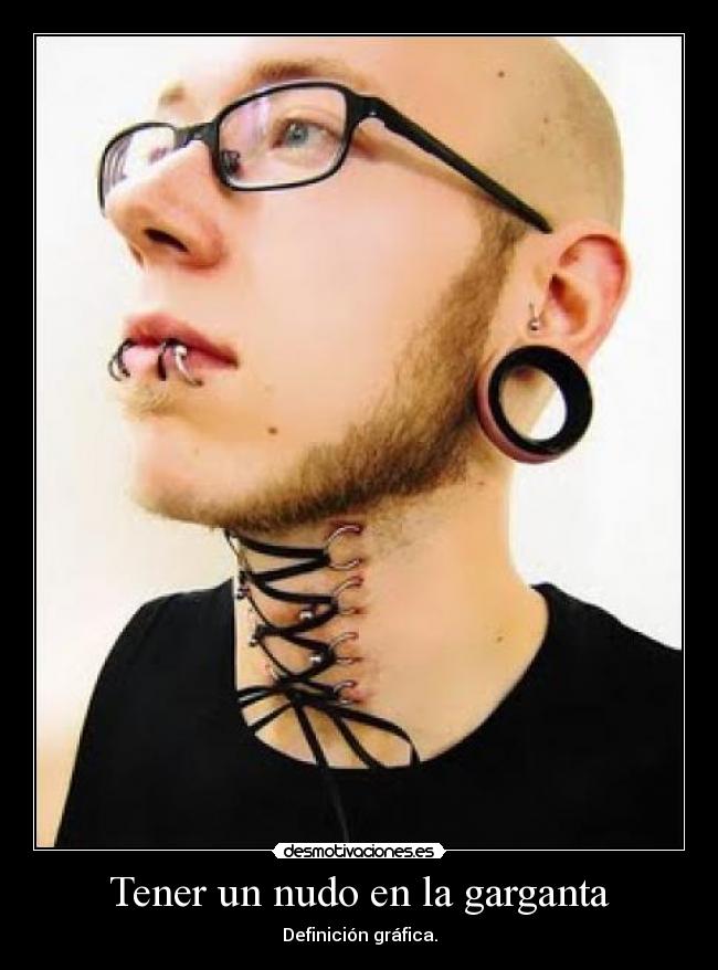 Tener un nudo en la garganta -