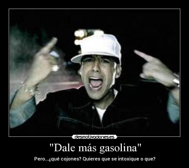 DALE MAS GASOLINA dale mas gasolina: